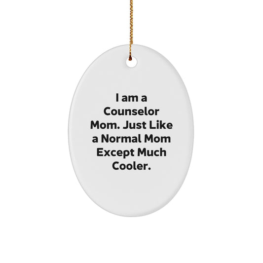 Funny Counselor Mom Gifts from Men for Women Friends Coworkers - Oval Ornament I'm a Counselor Just Like a Normal Mom Except Much Cooler Christmas Unique - Image 1