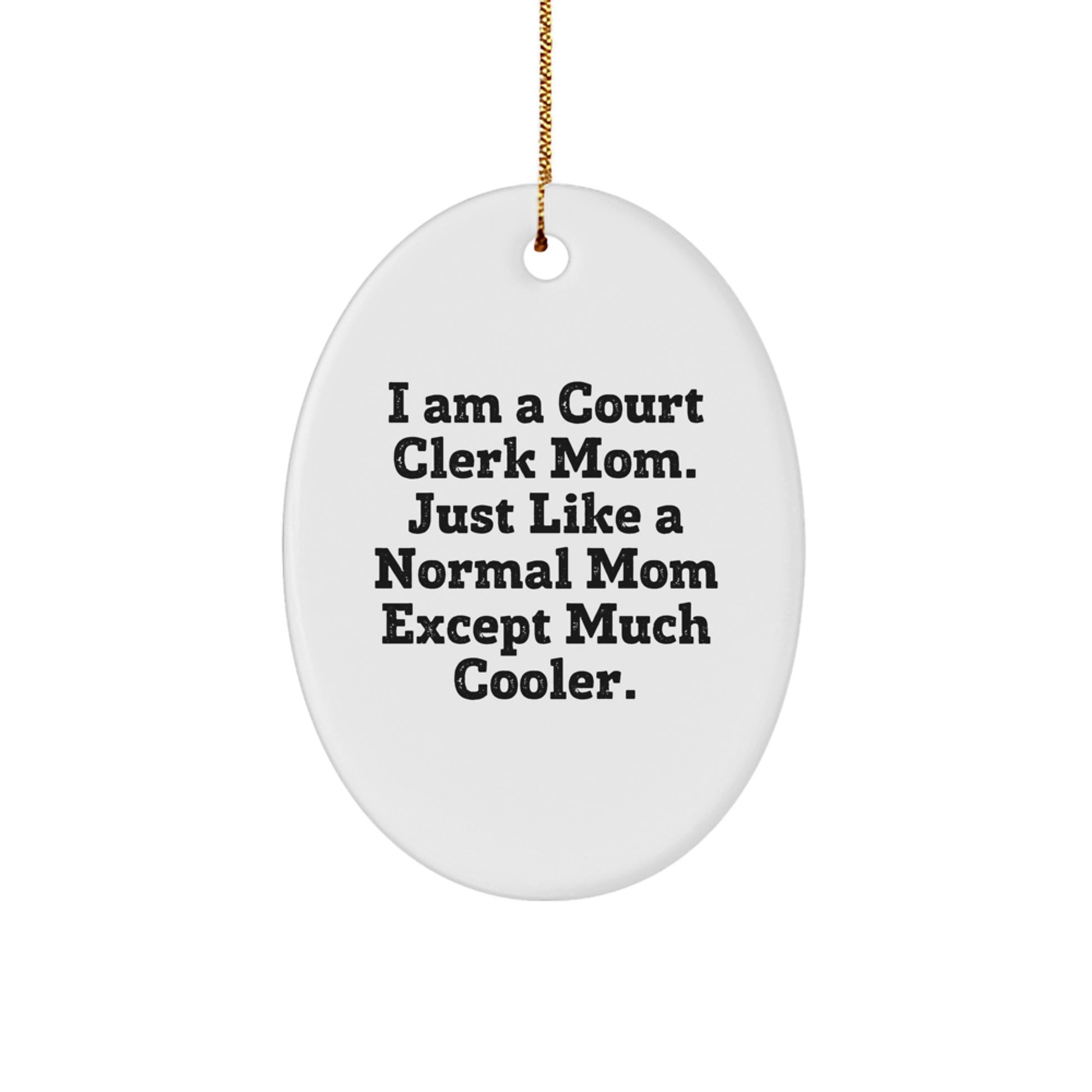 Cool Court Clerk Mom Gifts from Family - Oval Ornament for Court Clerk Women - Funny Christmas Unique Gifts for Court Clerk - Image 1
