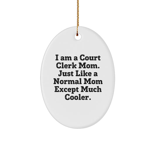 Cool Court Clerk Mom Gifts from Family - Oval Ornament for Court Clerk Women - Funny Christmas Unique Gifts for Court Clerk - Image 1
