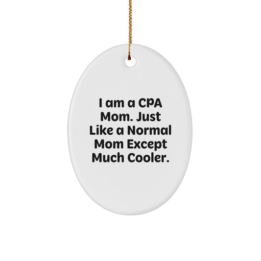 Funny CPA Mom Oval Ornament Gift from Mom to CPA, Perfect for Christmas Unique Gifts for CPAs, CPA Gifts for Women, CPA Mom Christmas Unique Gifts - Image 1