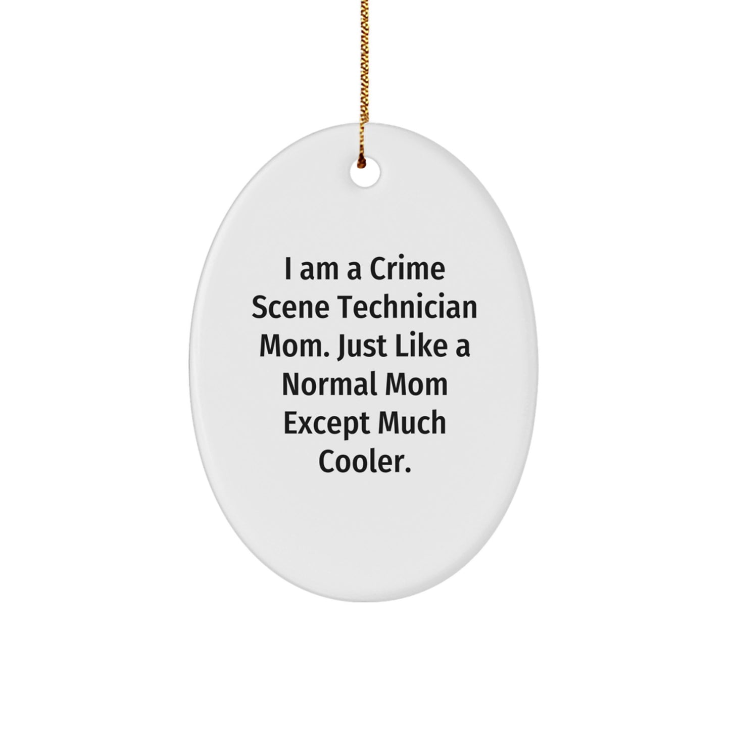 Gifts from Friends and Family to Crime Scene Technician Mom, Oval Ornament, Funny Mom Quote, Christmas Unique Gifts - Image 1