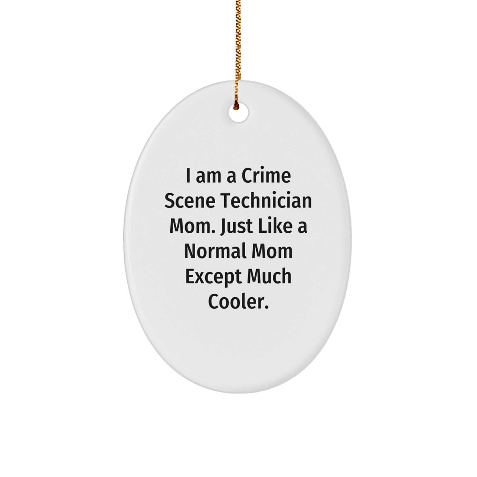 Gifts from Friends and Family to Crime Scene Technician Mom, Oval Ornament, Funny Mom Quote, Christmas Unique Gifts - Image 1