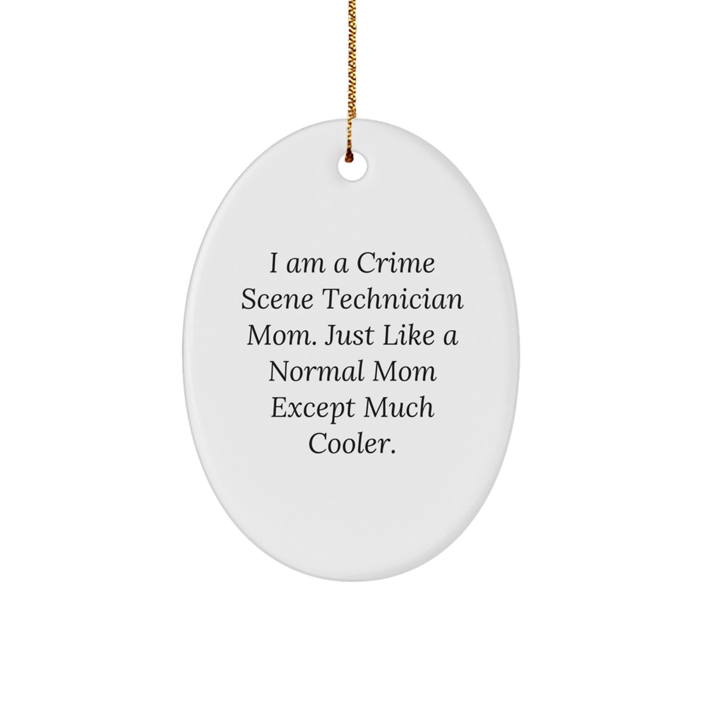 Funny Crime Scene Technician Mom Gifts for Christmas - Oval Ornament from Friends and Family - Unique Presents for Crime Scene Technician Women - Image 1