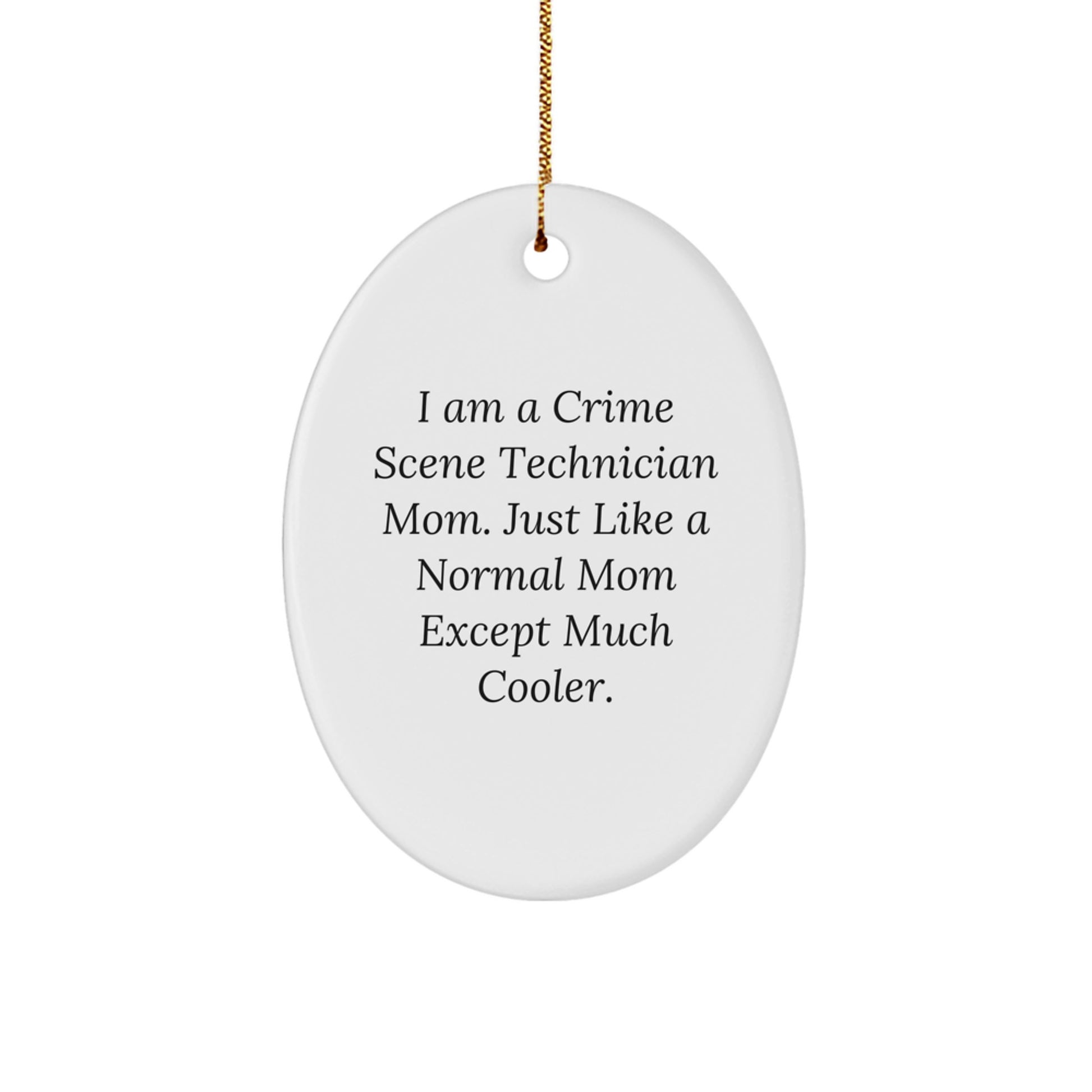 Funny Crime Scene Technician Mom Gifts for Christmas - Oval Ornament from Friends and Family - Unique Presents for Crime Scene Technician Women - Image 1
