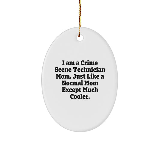 Funny Crime Scene Technician Mom Gifts - Unique Oval Ornaments for Crime Scene Technician - Gifts from Mom to Crime Scene Technician - Image 1