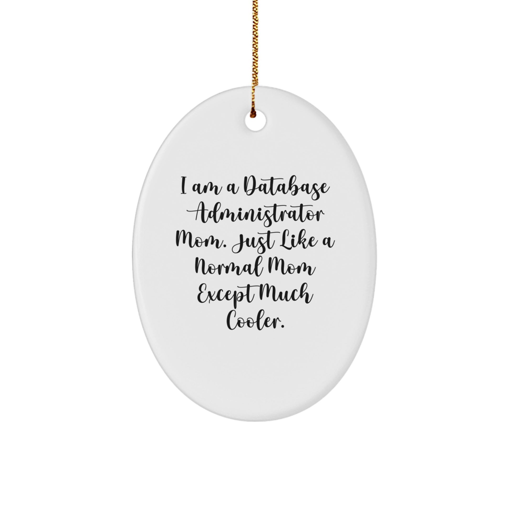 Funny Database Administrator Mom Gifts, 'I Am A Database Administrator Mom' Oval Ornament, Unique Christmas Unique Gifts for Database Administrators, Women - Image 1