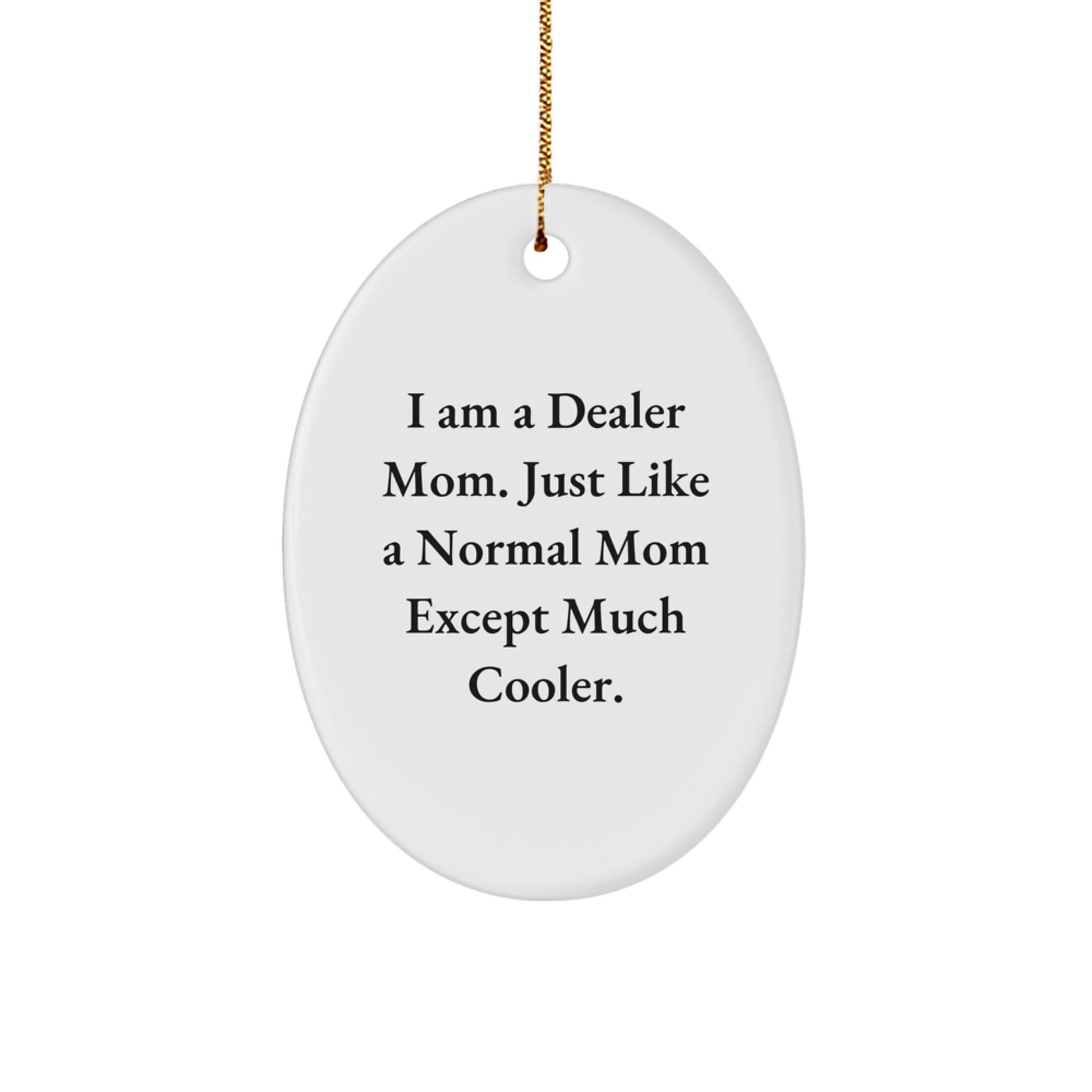 Funny Dealer Mom Oval Christmas Ornament Gifts from Friends, Christmas Unique Gifts for Dealer Moms - Image 1