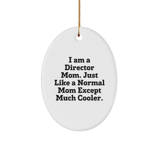 Funny Director Mom Gifts - I Am A Director Mom Oval Ornament, Cute White Christmas Ornaments for Directors, Christmas Unique Gifts from Friends to Director - Image 1