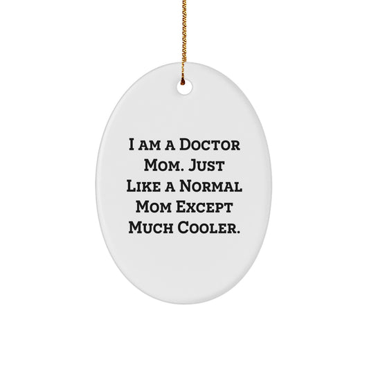 Funny Doctor Mom Oval Ornament Gifts from Family to Doctor Friends at Christmas - Image 1