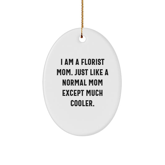 Funny 'I Am A Florist Mom' Oval Ornament Gifts from Friends to Florist Mothers Christmas Unique Gifts - Image 1