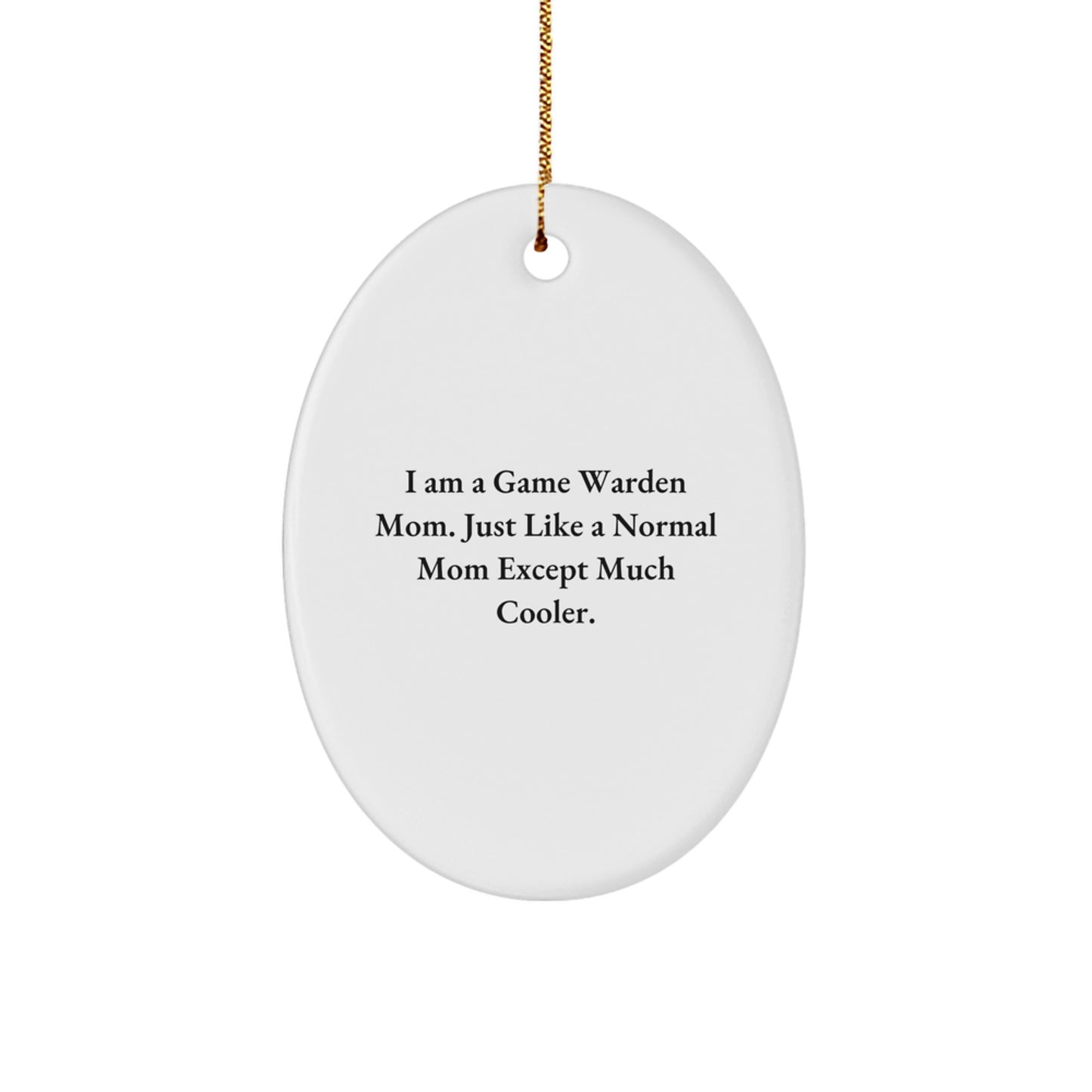 Game Warden Mom Gifts - Funny Oval Ornament Christmas Unique Gifts from Friends or Family for Game Warden - Image 1