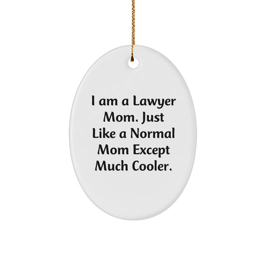 Funny Lawyer Mom Gifts, I Am A Lawyer Mom Oval Ornament, Unique Christmas Unique Gifts from Friends for Lawyer Mom, Lawyer Mom Office Decor - Image 1