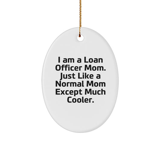 Unique Loan Officer Christmas Unique Gifts from Friends for Loan Officer Moms - I Am A Loan Officer Mom Gifts - Oval Ornament - Image 1