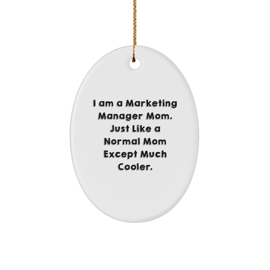 Marketing Manager Mom Oval Ornament, Funny Gift for Coworkers, Gifts from Mom for Marketing Manager, Unique Christmas Decorations, Oval Shaped, White Color - Image 1