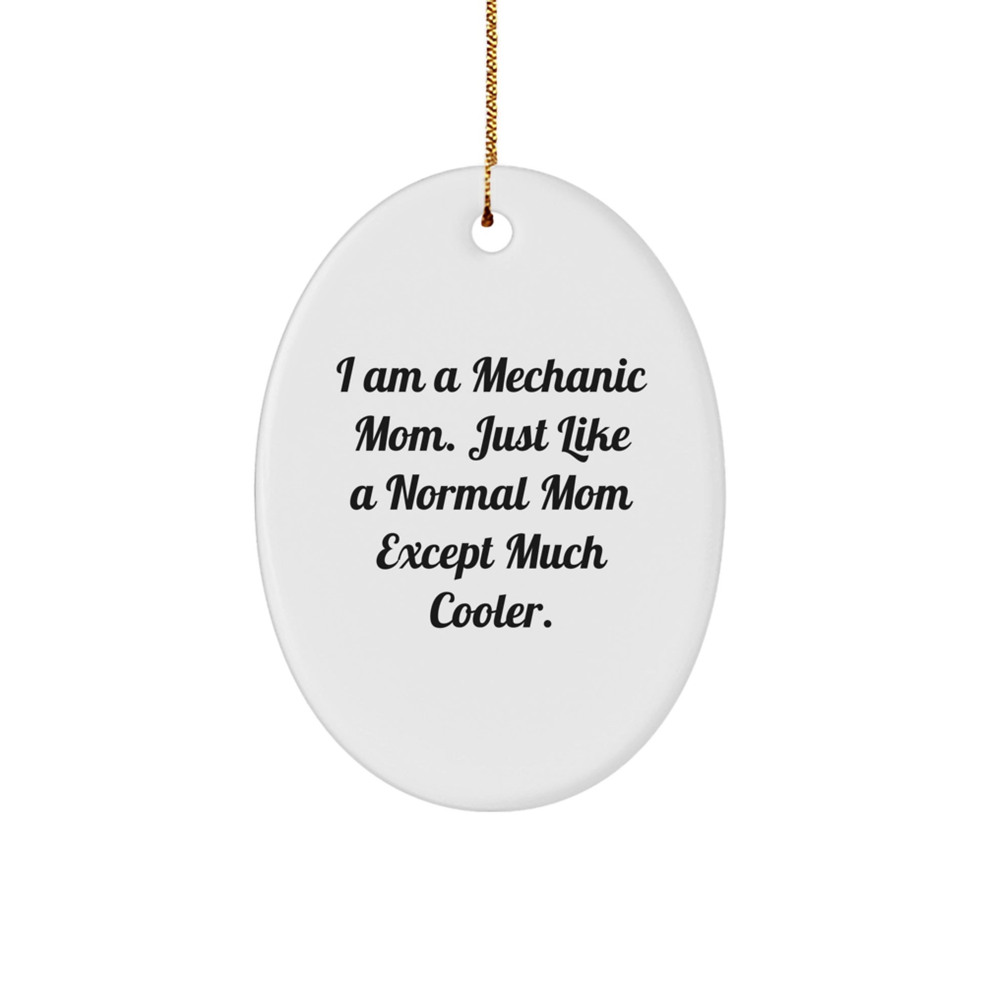 Funny Mechanic Gifts for Men - Oval Ornament from 'I Am A Mechanic Mom...' - Image 1
