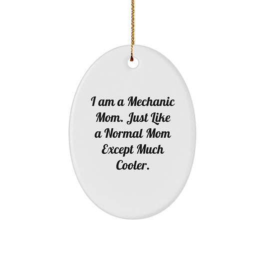 Funny Mechanic Gifts for Men - Oval Ornament from 'I Am A Mechanic Mom...' - Image 1