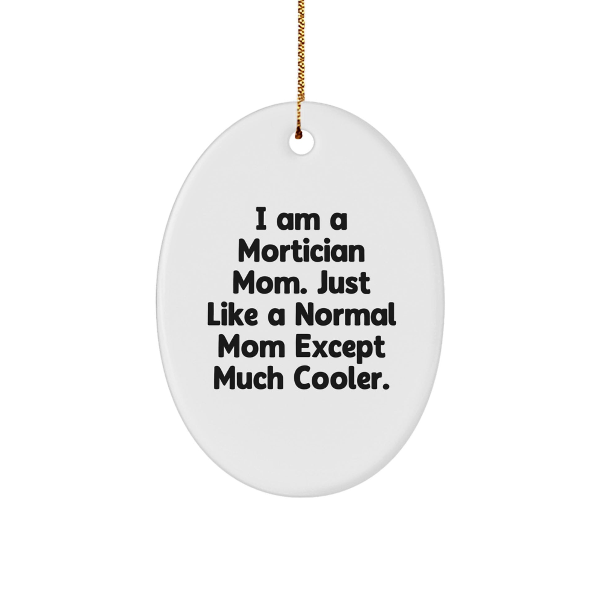 Gifts from Friends for Mortician Mom, Oval Ornament with Funny Quote, Christmas Unique Gifts - Image 1