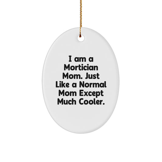 Gifts from Friends for Mortician Mom, Oval Ornament with Funny Quote, Christmas Unique Gifts - Image 1