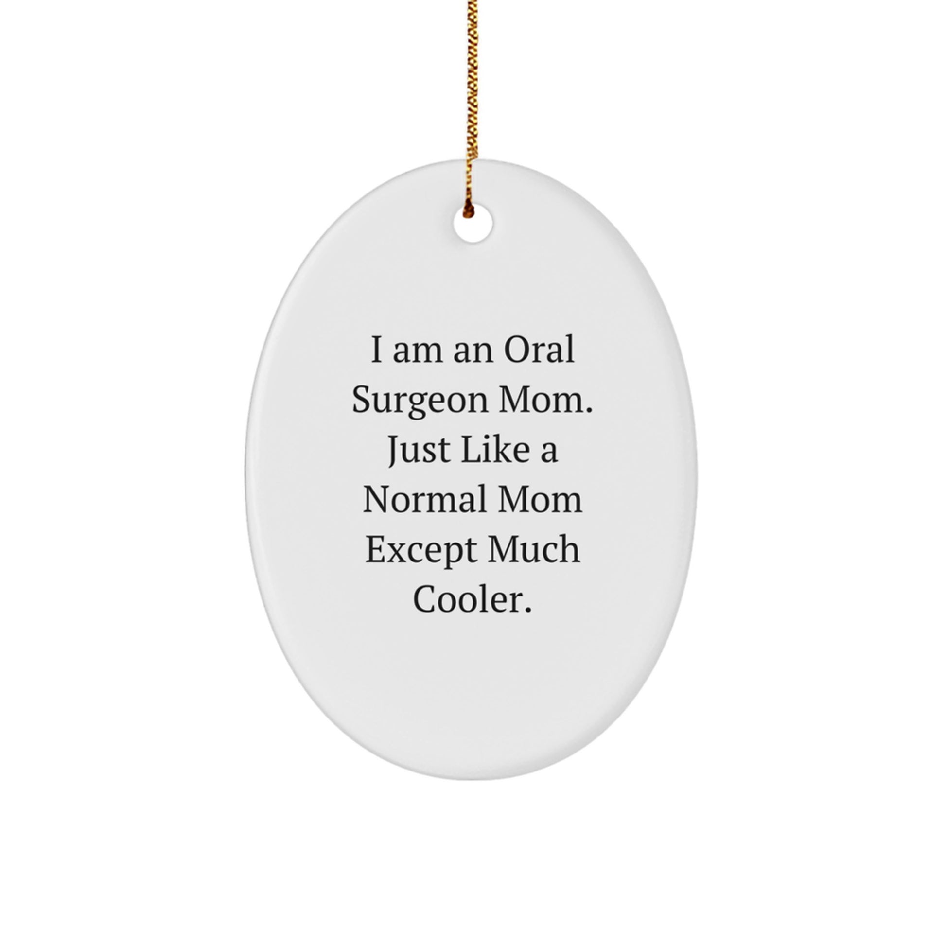 Oral Surgeon Mom Oval Ornament Gifts from Family, Perfect for Oral Surgeon Friends at Christmas Time, Funny Quote, Oval Ornament, Unique Christmas Unique Gifts - Image 1