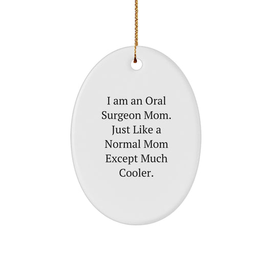 Oral Surgeon Mom Oval Ornament Gifts from Family, Perfect for Oral Surgeon Friends at Christmas Time, Funny Quote, Oval Ornament, Unique Christmas Unique Gifts - Image 1