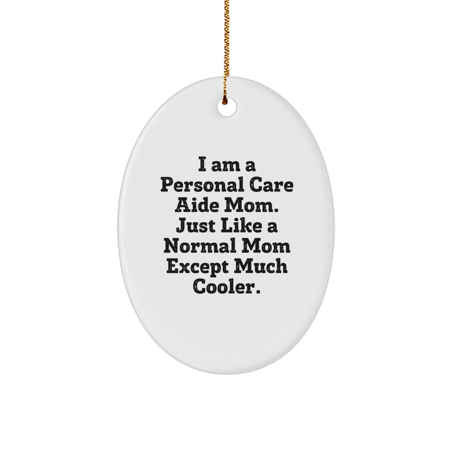 Personal Care Aide Gifts from Mom, Funny Oval Ornament for Personal Care Aide, Christmas Unique Gifts for Women - Image 1