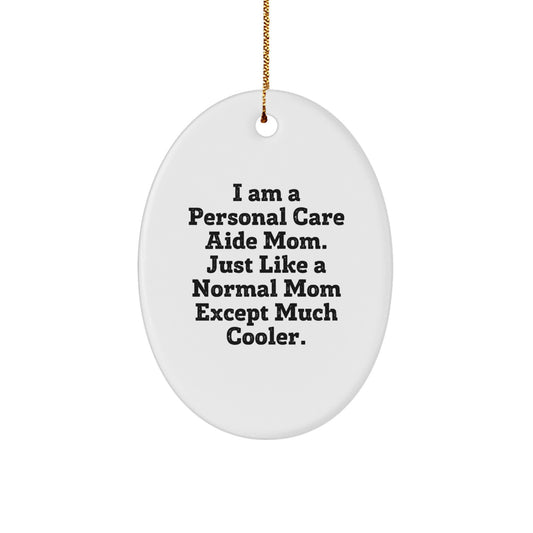 Personal Care Aide Gifts from Mom, Funny Oval Ornament for Personal Care Aide, Christmas Unique Gifts for Women - Image 1