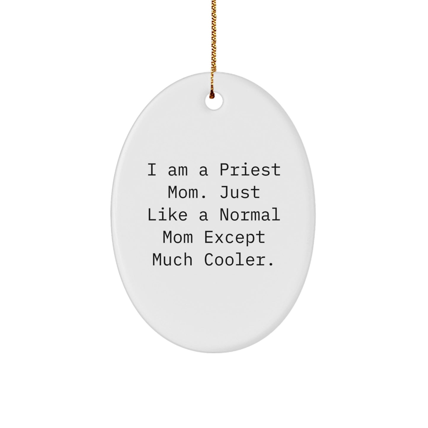 Funny Priest Mom Gifts for Him Oval Ornament, Christmas Unique Present from Friends, Family, or Coworkers to Priest, I'm a Priest Mom, Cool Priest Mom - Image 1
