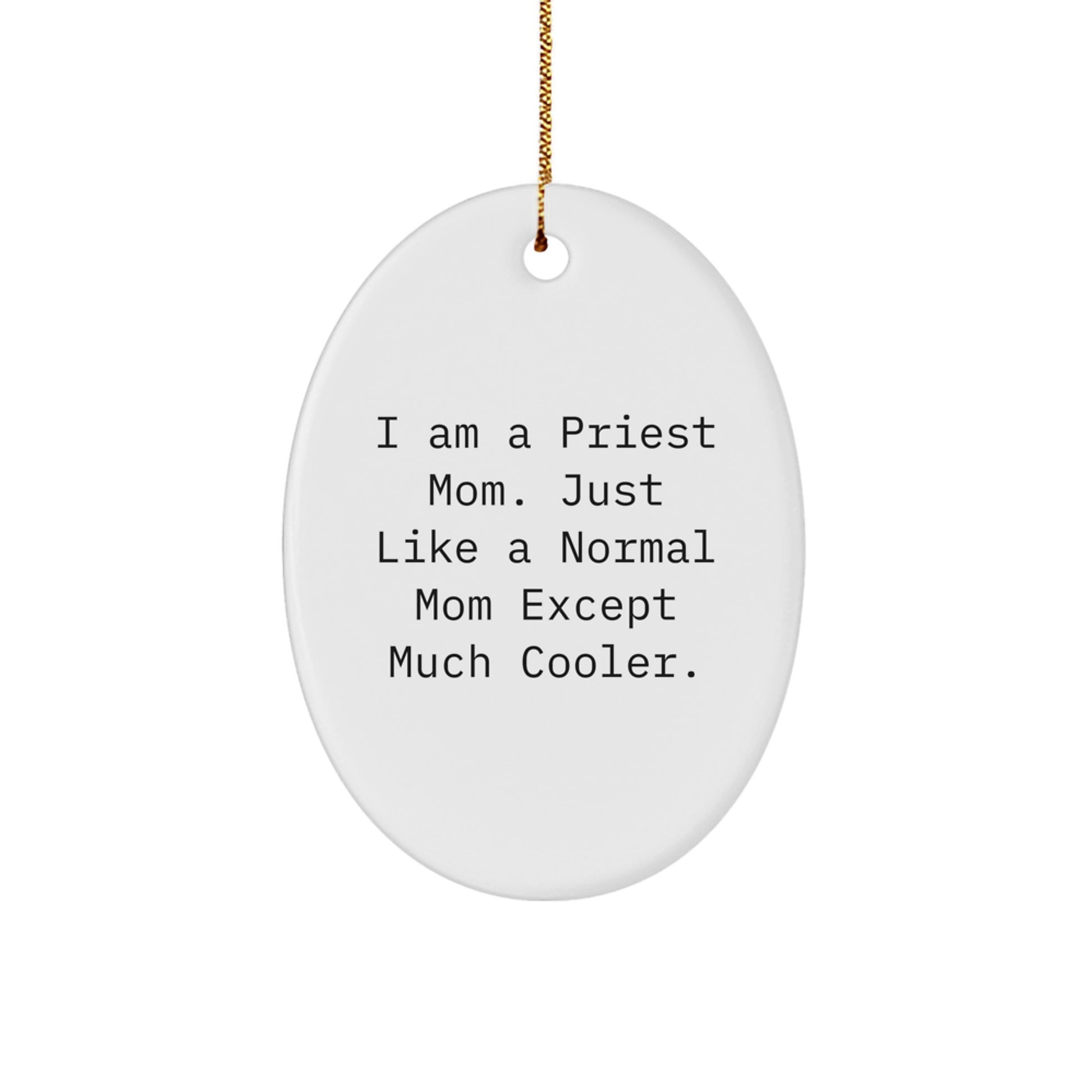 Funny Priest Mom Gifts for Him Oval Ornament, Christmas Unique Present from Friends, Family, or Coworkers to Priest, I'm a Priest Mom, Cool Priest Mom - Image 1
