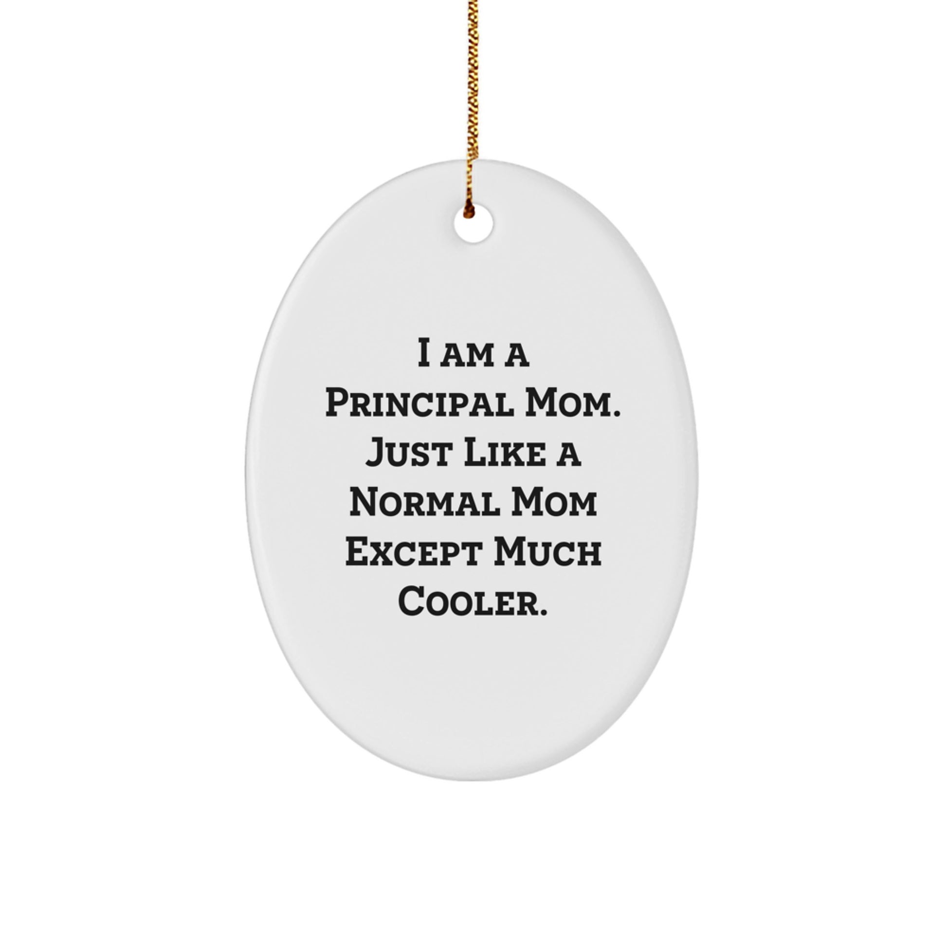 Funny Principal Mom Oval Ornament, Unique Gifts from Mom to Principal, Principal Christmas Unique Gifts, Oval Ornament Gifts for Principal Mom - Image 1