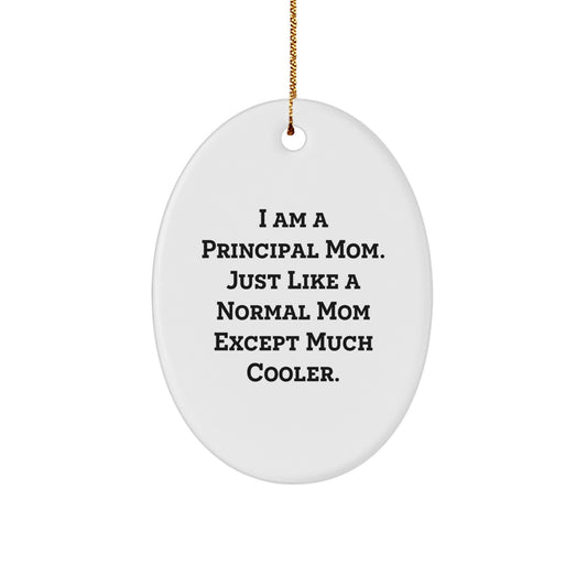 Funny Principal Mom Oval Ornament, Unique Gifts from Mom to Principal, Principal Christmas Unique Gifts, Oval Ornament Gifts for Principal Mom - Image 1