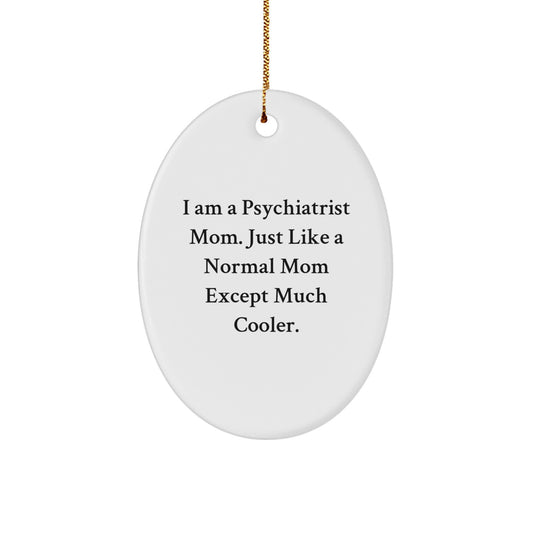 Funny Psychiatrist Mom Gifts, Oval Ornaments for Christmas, 'I'm a Psychiatrist Mom' Unique Decorations, Gifts from Friends and Family to Psychiatrist - Image 1