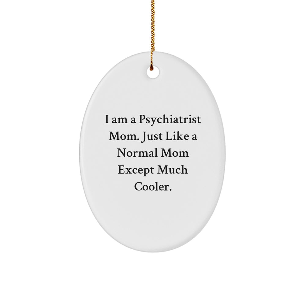 Funny Psychiatrist Mom Gifts, Oval Ornaments for Christmas, 'I'm a Psychiatrist Mom' Unique Decorations, Gifts from Friends and Family to Psychiatrist - Image 1