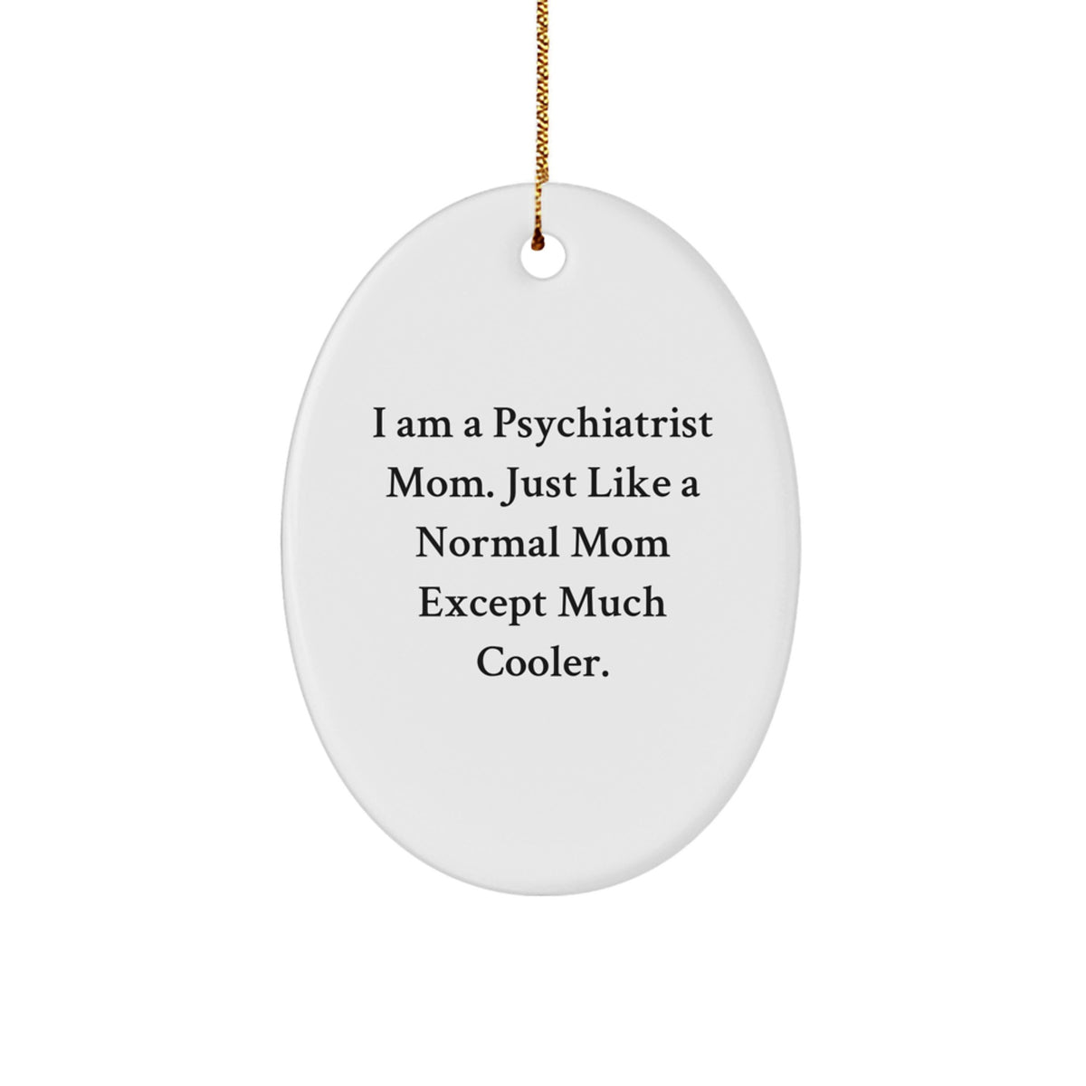 Funny Psychiatrist Mom Gifts, Oval Ornaments for Christmas, 'I'm a Psychiatrist Mom' Unique Decorations, Gifts from Friends and Family to Psychiatrist - Image 1