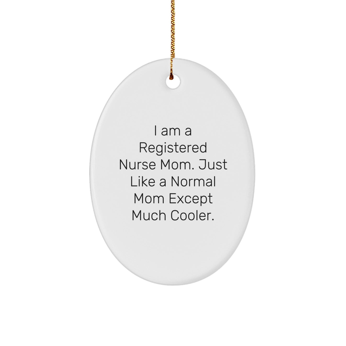 Gifts from Family Members for Registered Nurse Mom - Funny Oval Ornament Christmas Unique Gifts for Registered Nurses - Image 1