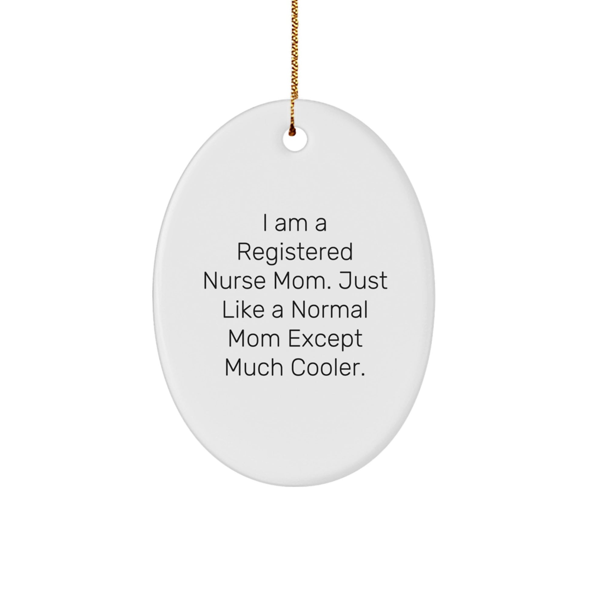 Gifts from Family Members for Registered Nurse Mom - Funny Oval Ornament Christmas Unique Gifts for Registered Nurses - Image 1