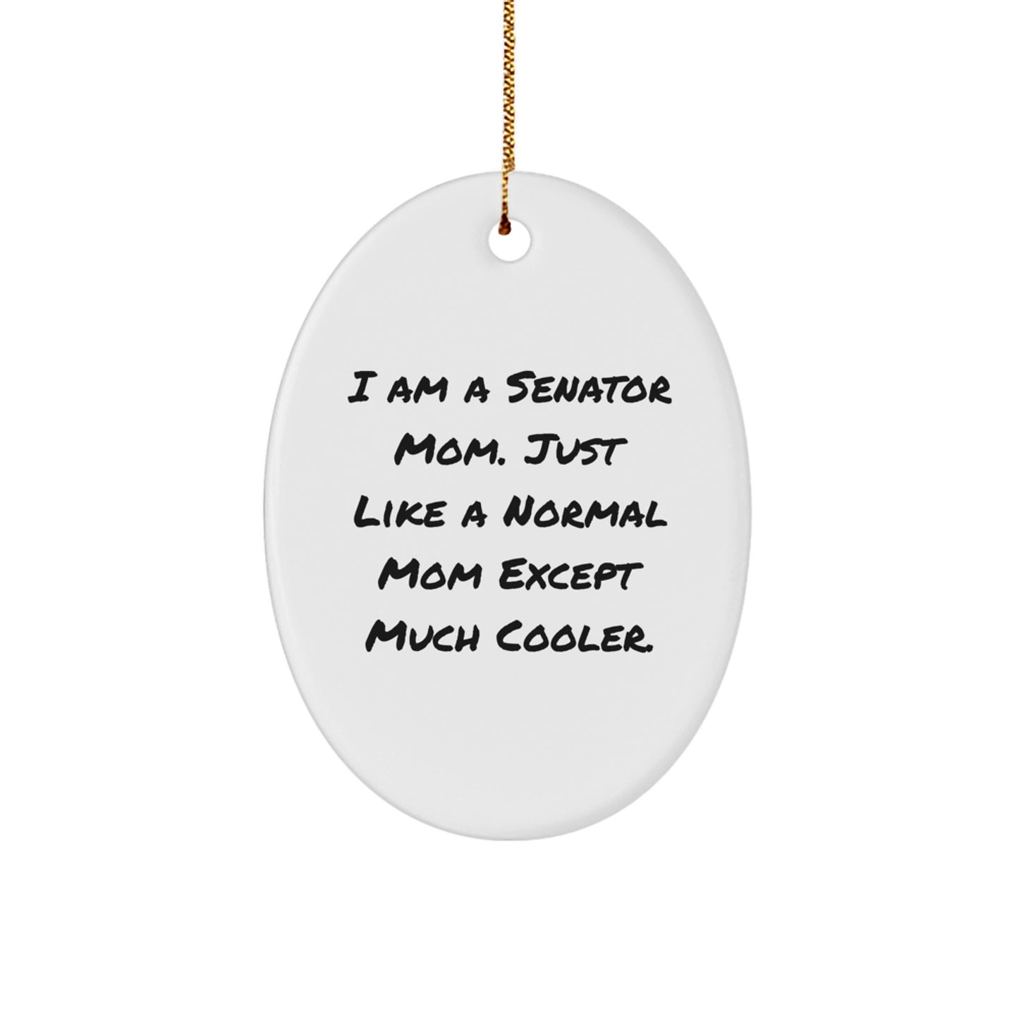 Funny Senator Mom Oval Ornament Gifts from Friends for Senator - Oval Ornament Christmas Unique Gifts - Image 1