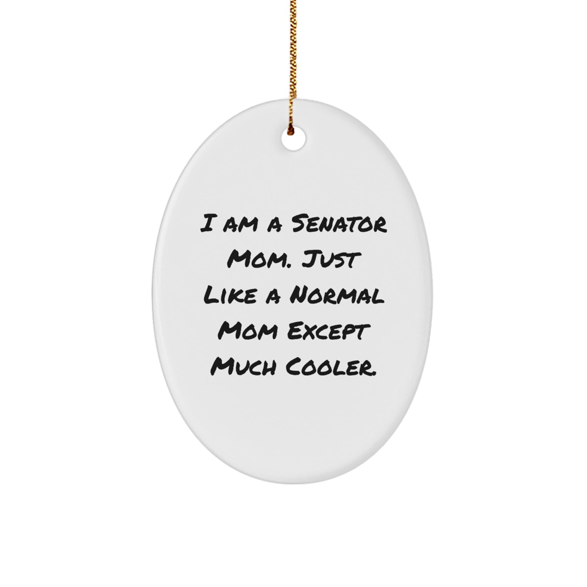 Funny Senator Mom Oval Ornament Gifts from Friends for Senator - Oval Ornament Christmas Unique Gifts - Image 1