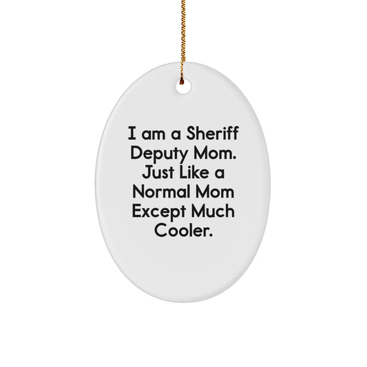 Funny Sheriff Deputy Gifts for Men - 'I Am A Sheriff Deputy Mom' Oval Ornament, White, Christmas Unique Gifts from Mom to Sheriff Deputy - Image 1