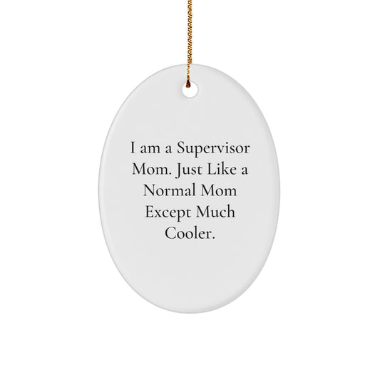 Funny Supervisor Gifts from Mom to Supervisor, Oval Ornament Supervisor Mom Christmas Unique Gift, I Am A Supervisor Mom Funny Quote Gifts for Supervisor - Image 1