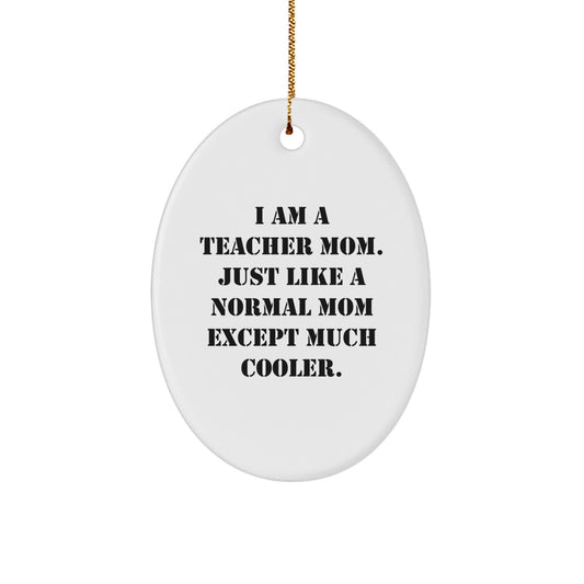 Funny Teacher Gifts from Friends Christmas Unique Oval Ornaments I Am A Teacher Mom - Image 1