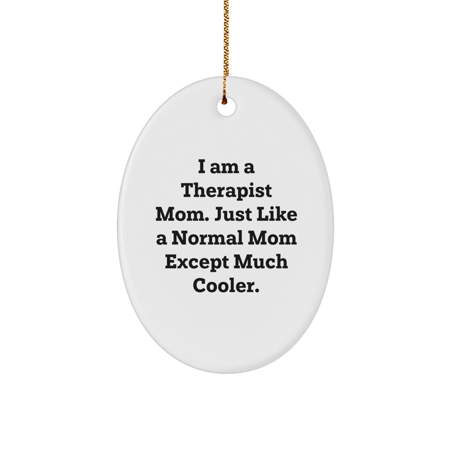 Gifts from Men to Therapist Mom Oval Ornament, Therapist Gifts for Christmas Unique Gifts, Funny Quote Oval Ornament, Gifts for Therapist Women - Image 1
