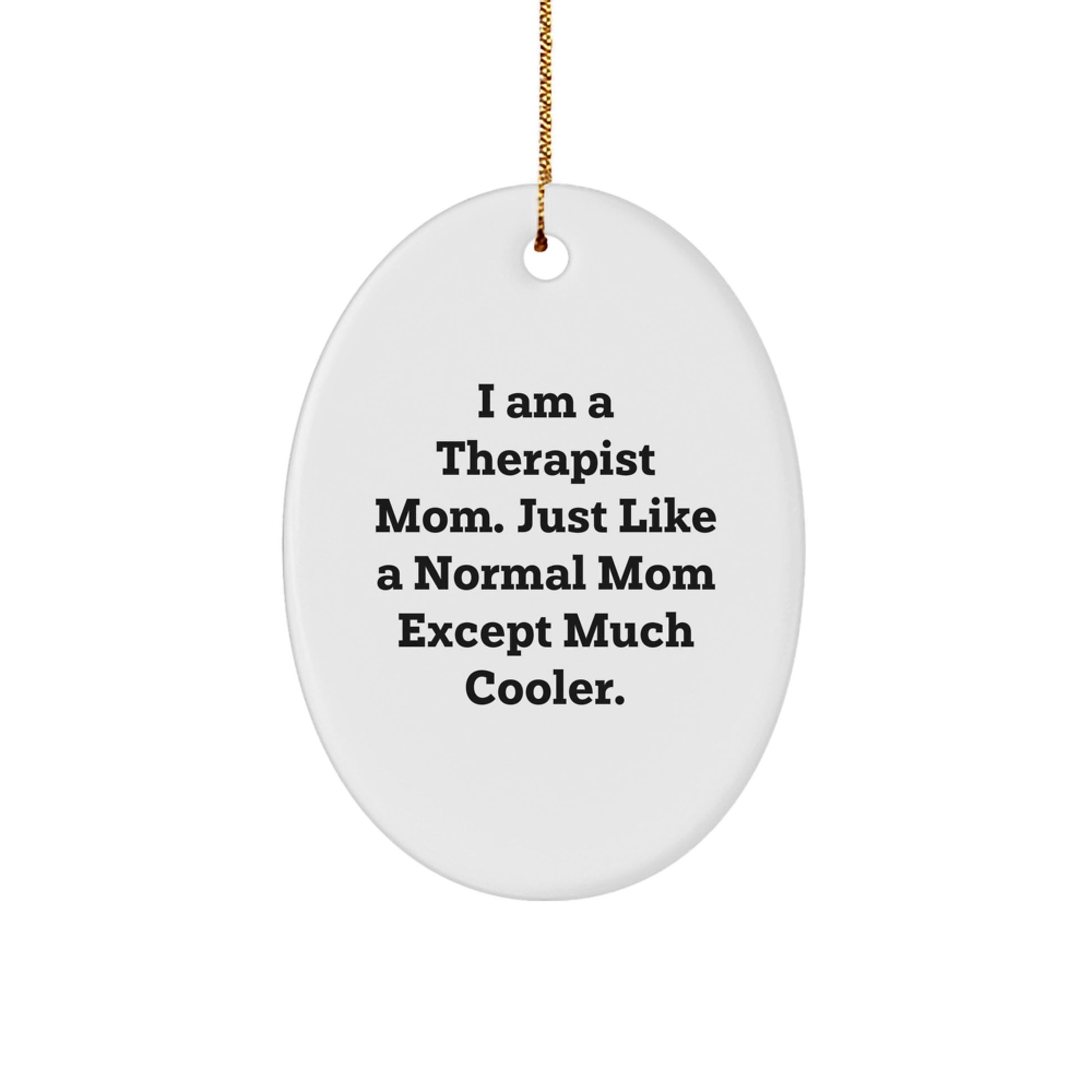 Gifts from Men to Therapist Mom Oval Ornament, Therapist Gifts for Christmas Unique Gifts, Funny Quote Oval Ornament, Gifts for Therapist Women - Image 1
