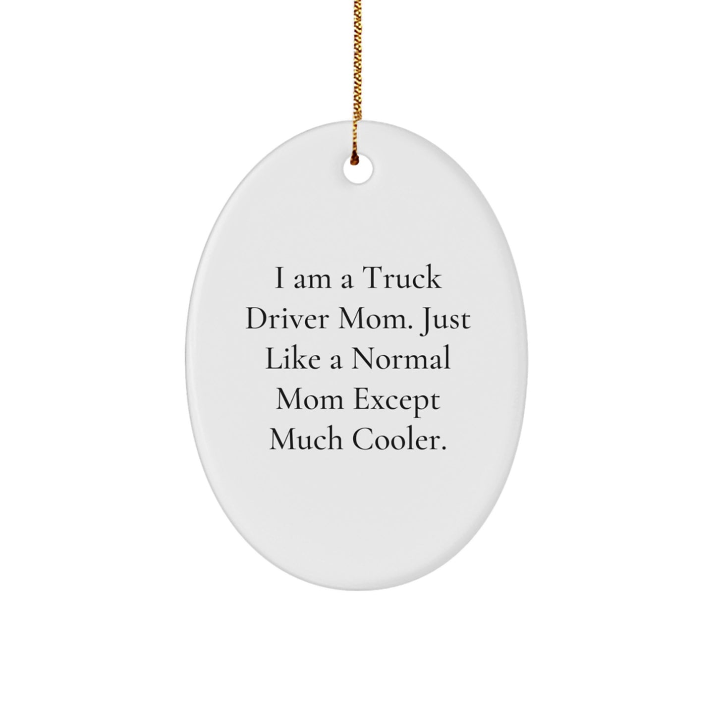 Funny Truck Driver Mom Gifts, Oval Ornament for Truckers, Christmas Unique Presents from Friends, Family, or Coworkers - Image 1