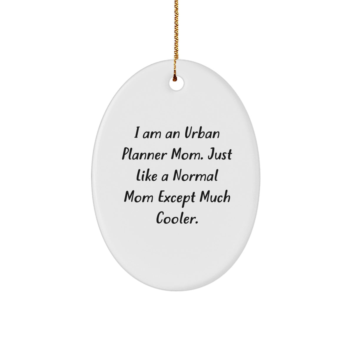 Unique Urban Planner Mom Gifts from Friends - Funny Oval Ornament for Christmas - I Am An Urban Planner Mom - Image 1