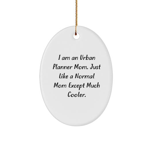 Unique Urban Planner Mom Gifts from Friends - Funny Oval Ornament for Christmas - I Am An Urban Planner Mom - Image 1