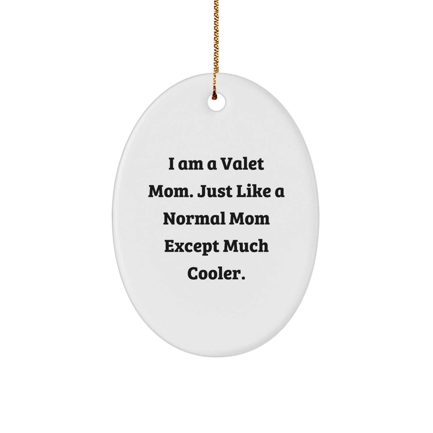 Funny Valet Gifts for Men, 'I Am A Valet Mom' Oval Ornament, Unique Christmas Decorations with Gold Cord - Image 1