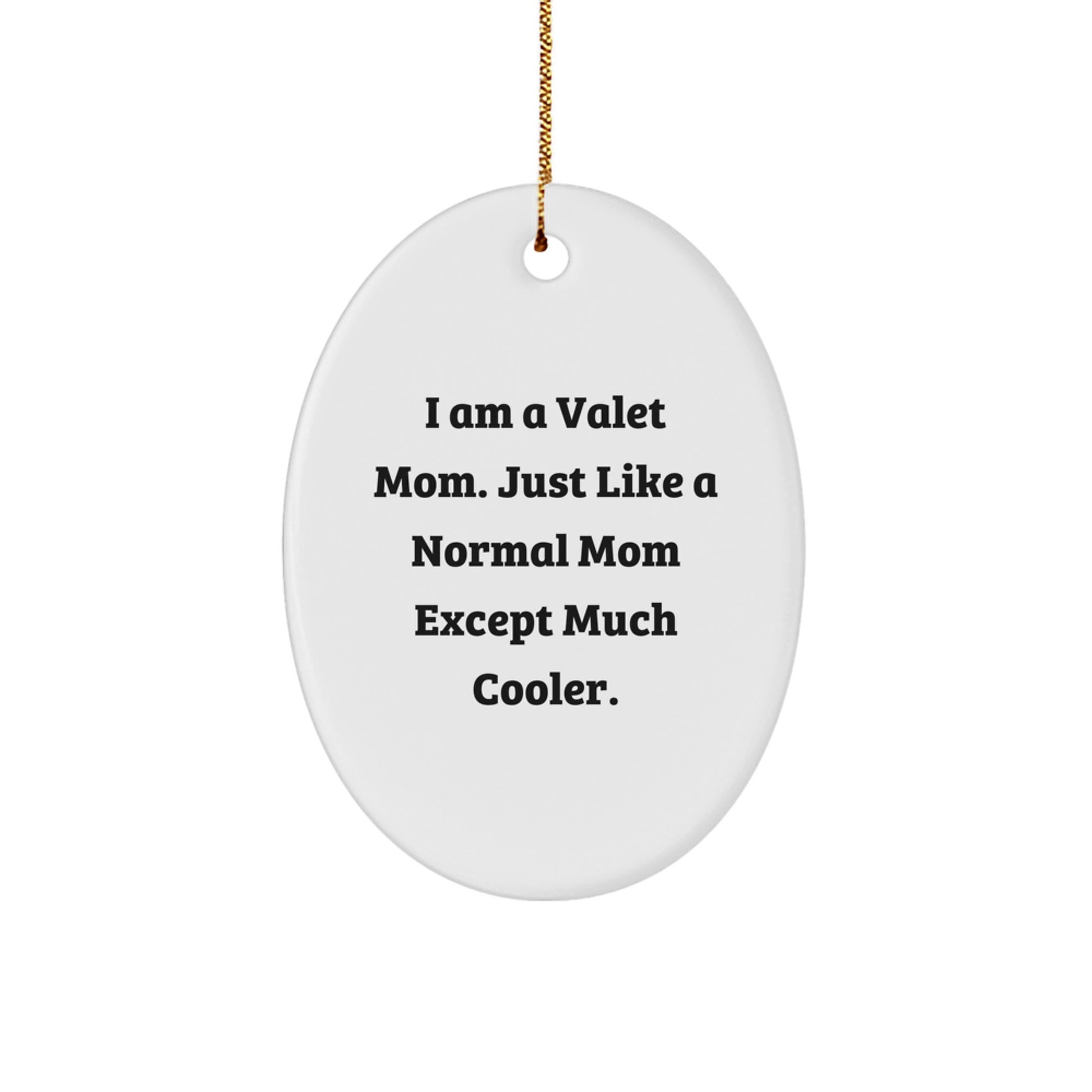 Funny Valet Gifts for Men, 'I Am A Valet Mom' Oval Ornament, Unique Christmas Decorations with Gold Cord - Image 1