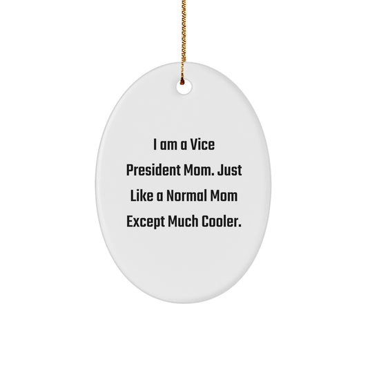 Funny Vice President Gifts, Oval Ornament, I Am A Vice President Mom, Unique Christmas Unique Gifts from Family, Husband, Mom, Dad, Friends, Coworkers for Vice President, Christmas Decorations - Image 1