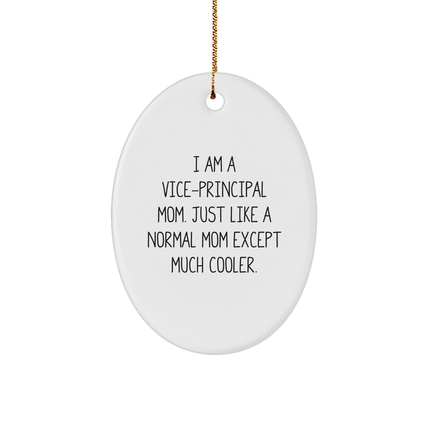Funny Vice Principal Gifts for Men - Oval Ornament, Mom's Much Cooler Quote, Christmas Unique Gifts from Family - Image 1