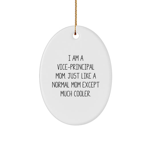 Funny Vice Principal Gifts for Men - Oval Ornament, Mom's Much Cooler Quote, Christmas Unique Gifts from Family - Image 1